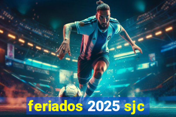 feriados 2025 sjc